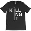 killing it T-Shirt