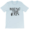 BRING THE RAIN T-Shirt
