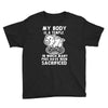 my body is a temple in which a lot of pigs have been sacificed Youth Tee