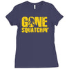 gone squatchin Ladies Fitted T-Shirt