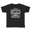 Behind Every Football Player Who Believes in Himself is a Football Dad Toddler T-shirt