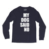 my dog said no! Long Sleeve Shirts