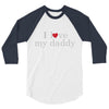 i love my daddy 3/4 Sleeve Shirt