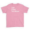 just living livin the dream Youth Tee