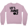 let's make out Crewneck Sweatshirt