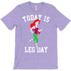today is leg day T-Shirt