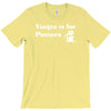 viagra is for pussies T-Shirt