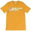 shut up doug crewneck T-Shirt