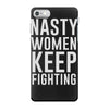 nasty women keep fighting iPhone 7 Case
