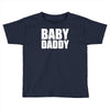 baby daddy Toddler T-shirt