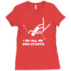 i do all my own stunts ski Ladies Fitted T-Shirt