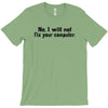 no i will not fix your computer T-Shirt
