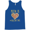 pizza is my valentine 3 Tank Top