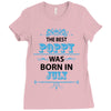 The Best Poppy Was Born In July Ladies Fitted T-Shirt