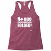 no one cares what you folded Racerback Tank
