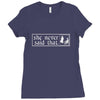 she never said that Ladies Fitted T-Shirt