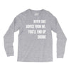 never take advice from me, you'll end up drunk Long Sleeve Shirts
