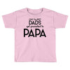 Only the Best Dads get Promoted to Papa Toddler T-shirt