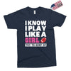 I Know I Play Like A Girl Try To Keep Up Exclusive T-shirt