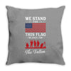 Stand For The Flag We Kneel For The Fallen Throw Pillow