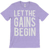 let the gains begin T-Shirt