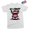 so crazy Exclusive T-shirt