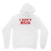 I Don't Hug Unisex Hoodie