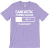 sarcastic comment loading please wait funny cool humour T-Shirt