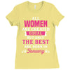 All Women Are Created Equal But Only The Best Are Born In January Ladies Fitted T-Shirt