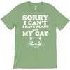sorry i can't i have plans with my cat T-Shirt