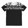 i'm an engineer i'm never wrong All Over Women's T-shirt