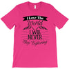 i love the world i will never stop exploring T-Shirt
