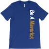 Be A Maverick T-Shirt