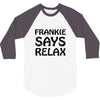 frankie says relax t shirt 3/4 Sleeve Shirt