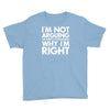 i'm not arguing i'm simply explaining why i'm right Youth Tee