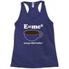 M=Mc2 Energy=Milk X Coffee Racerback Tank