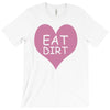 pink heart eat dirt ! t shirt   heart eat dirt graphic T-Shirt