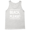 beach please Tank Top