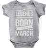 legends are born in march Baby Onesie