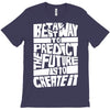 The Best Way to Predict the Future Is To Create It T-Shirt