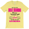 I&rsquo;m Called Great Grandma Because I&rsquo;m Way Too Cool To Be Called Gra T-Shirt
