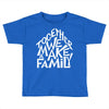 together we make a family 2 Toddler T-shirt