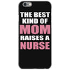 the best kind of mom raises a nurse iPhone 6/6s Case
