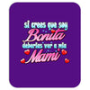 si crees que soy bonita Mousepad