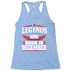 Legends Are Born In December Racerback Tank