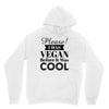 please i was vegan before it was cool Unisex Hoodie