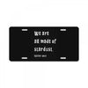 We Are All Made Of Stardust License Plate