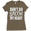 don't go bacon my heart Ladies Fitted T-Shirt
