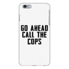 Go Ahead Call The Cops iPhone 6 Plus/6s Plus Case