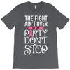 the fight ain't over so the party don't stop black T-Shirt